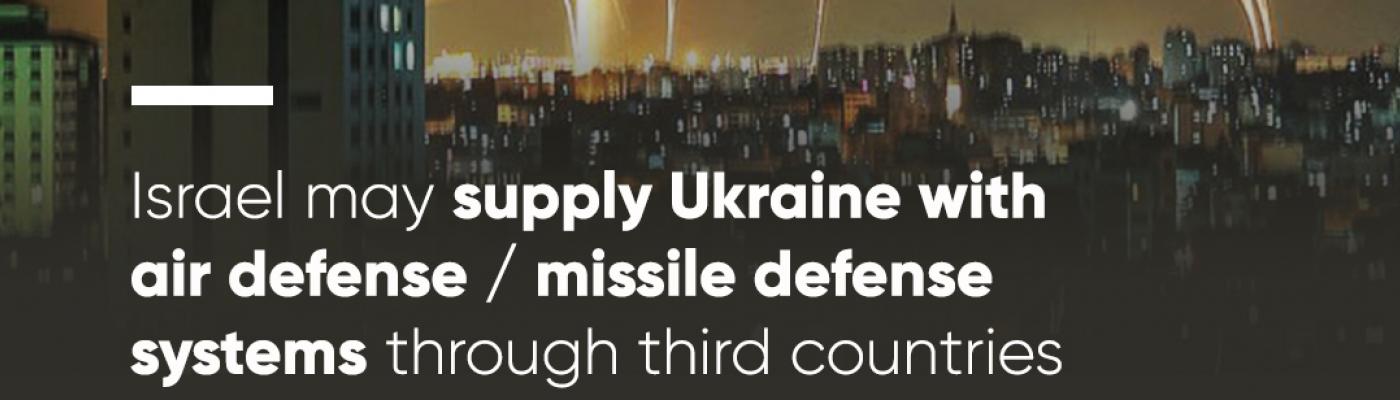 Israel may supply Ukraine with air defense / missile defense systems